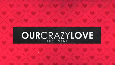Our Crazy Love Event