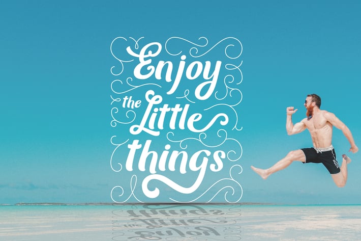 Enjoy The Little Things