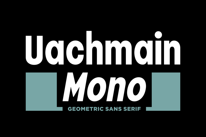 Uachmain Mono | Modern Geometric Sans
