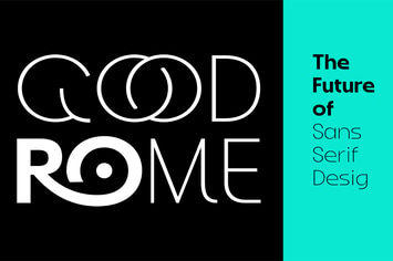 Good Rome – The Future of Sans Serif Design