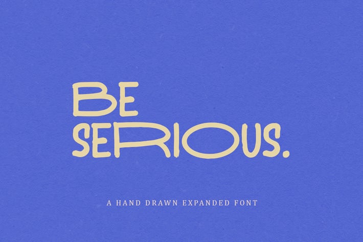 Be Serious - Expanded Sans