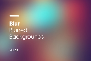 Blur | Blurred Backgrounds | Vol. 03