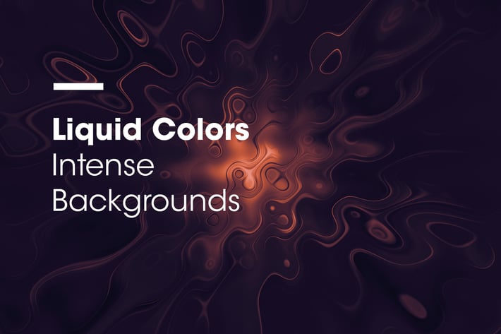 Liquid Colors | Intense Backgrounds