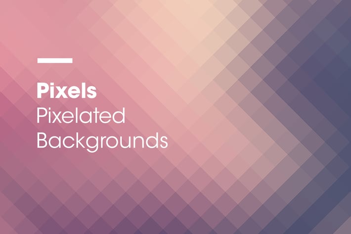 Pixels | Pixelated Backgrounds